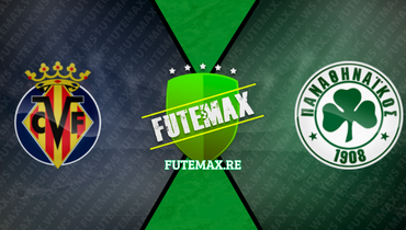 Assistir Villarreal x Panathinaikos ao vivo online 30/11/2023