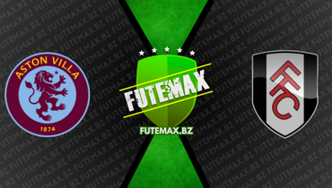 Assistir Aston Villa x Fulham ao vivo online 25/04/2023