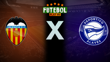 Assistir Valencia x Deportivo Alavés ao vivo online 05/05/2024