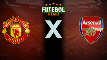 Assistir Manchester United x Arsenal ao vivo online 12/05/2024