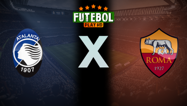 Assistir Atalanta x Roma ao vivo online 12/05/2024