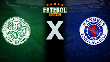 Assistir Celtic x Rangers ao vivo online 25/05/2024