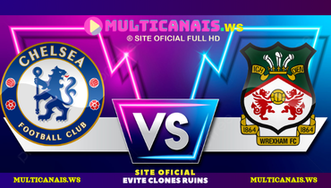 Assistir Chelsea x Wrexham ao vivo online 24/07/2024