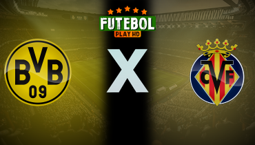 Assistir Borussia Dortmund x Villarreal ao vivo online 06/08/2024