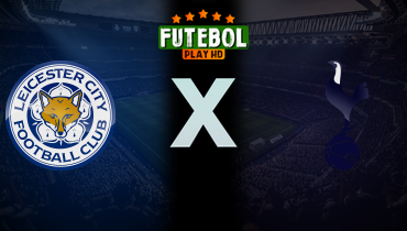 Assistir Leicester x Tottenham ao vivo online 19/08/2024