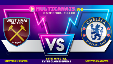 Assistir West Ham x Chelsea ao vivo online 21/09/2024